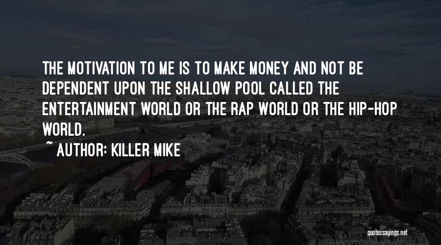 Money's The Motivation Quotes By Killer Mike