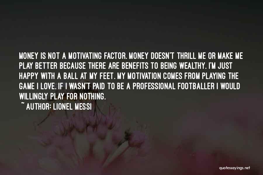 Money's The Motivation Quotes By Lionel Messi