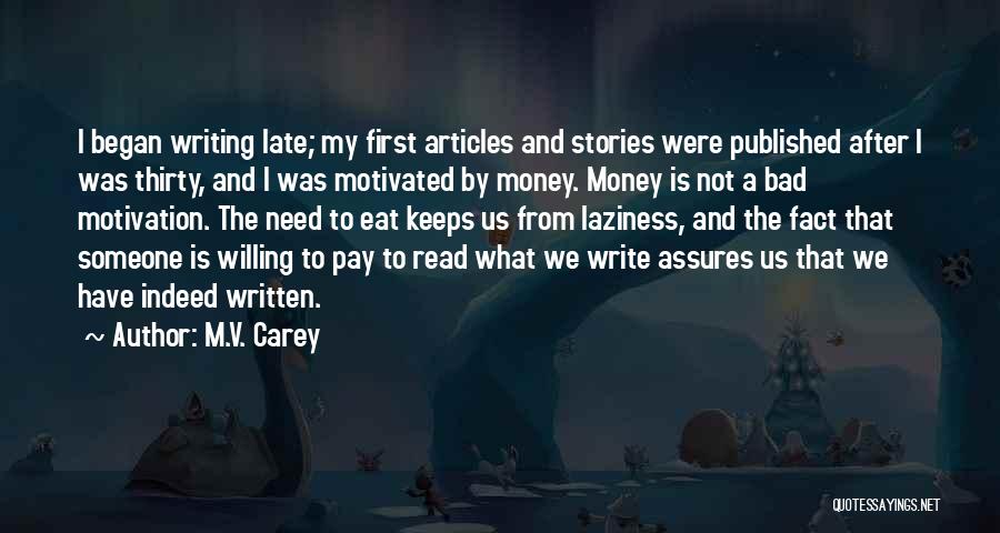 Money's The Motivation Quotes By M.V. Carey