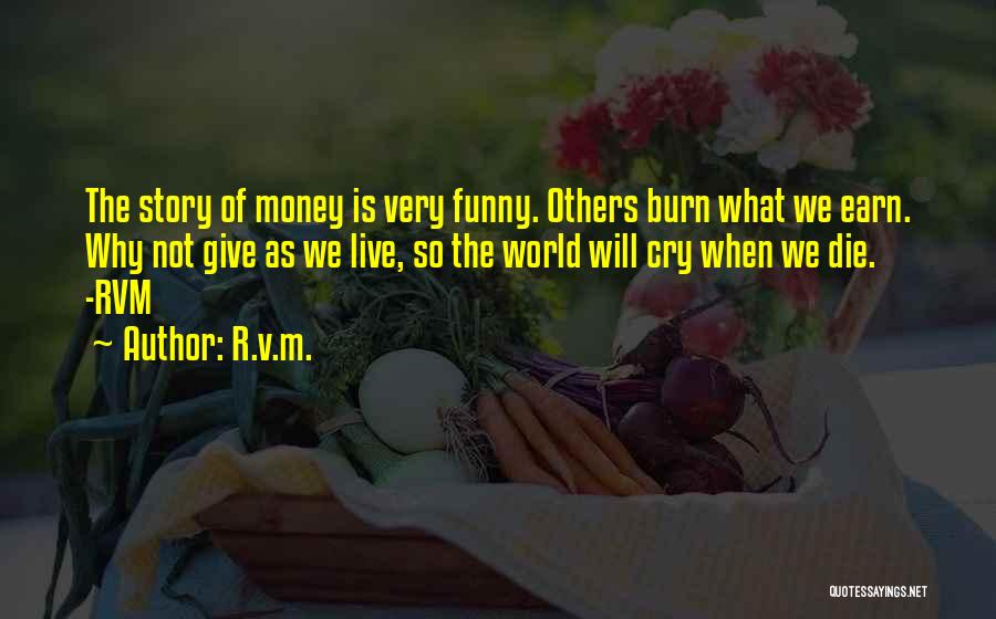 Money's The Motivation Quotes By R.v.m.