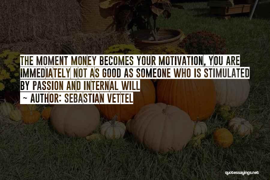 Money's The Motivation Quotes By Sebastian Vettel