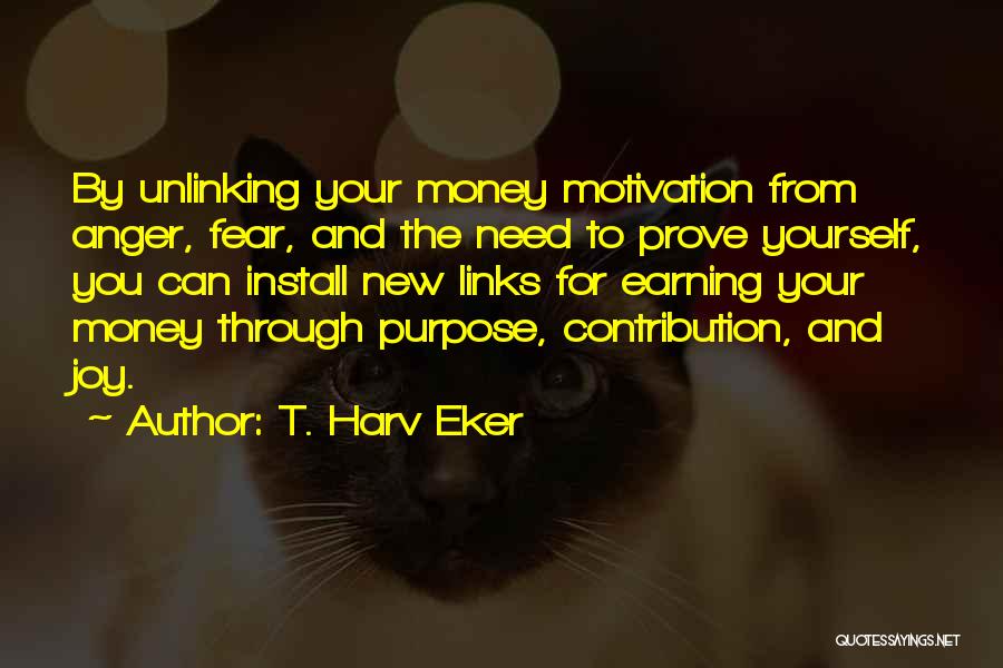 Money's The Motivation Quotes By T. Harv Eker