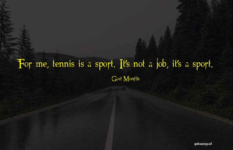 Monfils Tennis Quotes By Gael Monfils Monfils Tennis Quotes By Gael Monfils