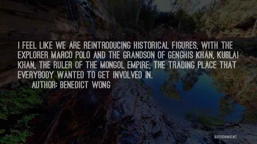 Mongol Khan Quotes By Benedict Wong
