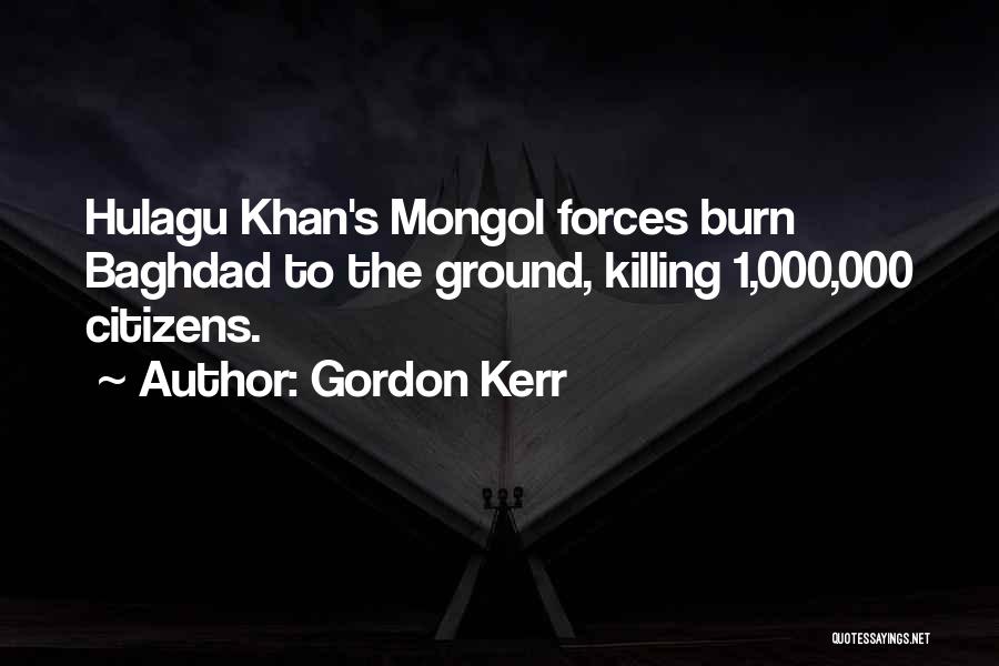 Mongol Khan Quotes By Gordon Kerr