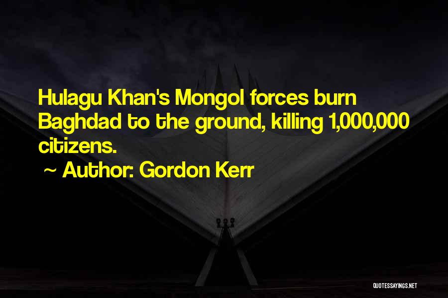 Mongol Quotes By Gordon Kerr