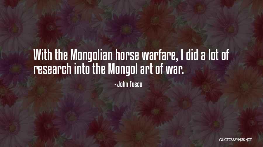 Mongol Quotes By John Fusco