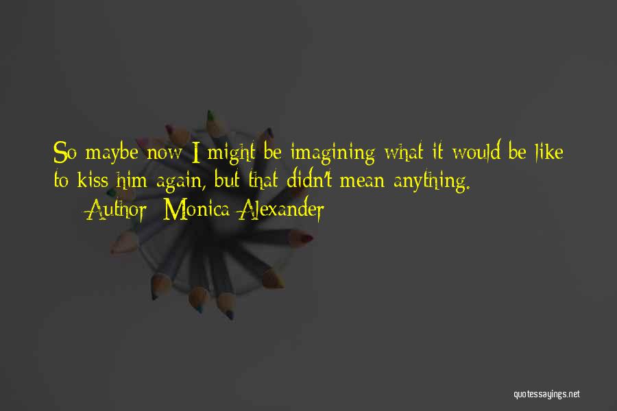 Monica Alexander Quotes 997193