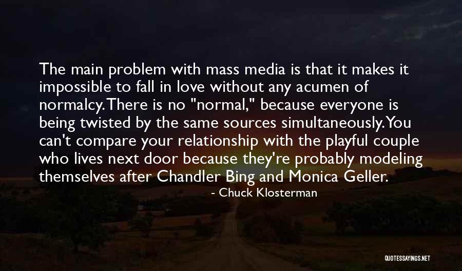 Monica And Chandler Quotes By Chuck Klosterman Monica And Chandler Quotes By Chuck Klosterman