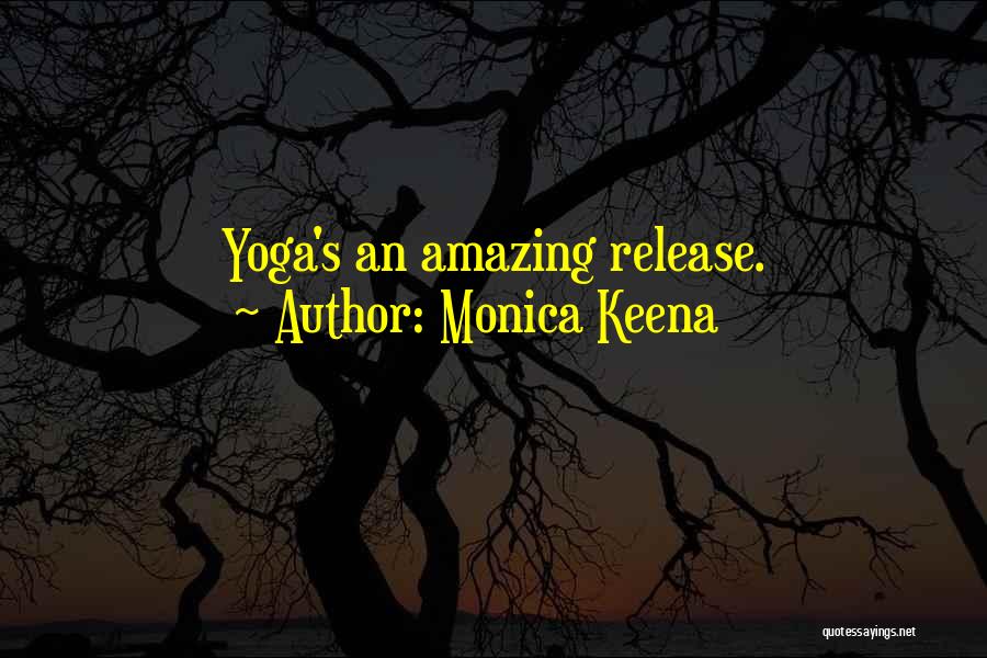 Monica Keena Quotes 699216