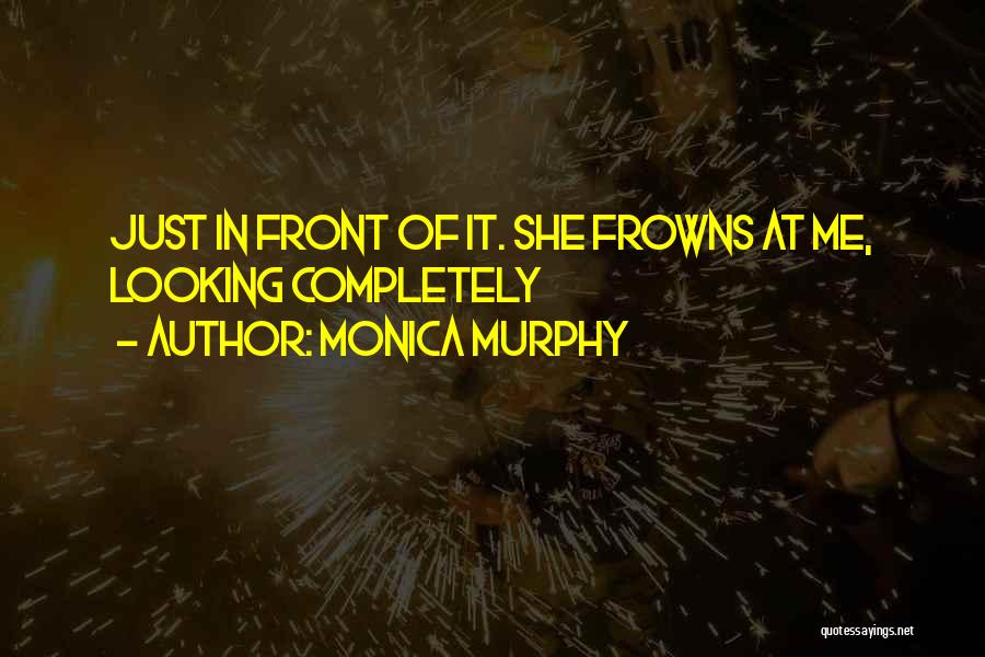 Monica Murphy Quotes 786677