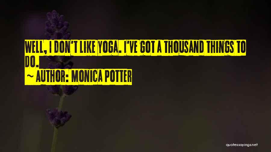 Monica Potter Quotes 1138608