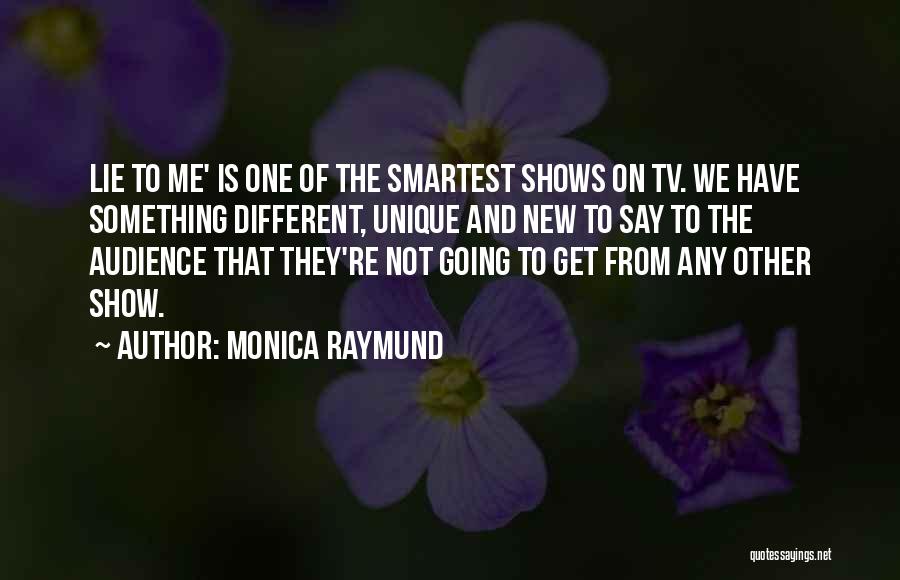 Monica Raymund Quotes 336283