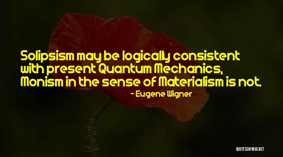 Monism Quotes By Eugene Wigner Monism Quotes By Eugene Wigner