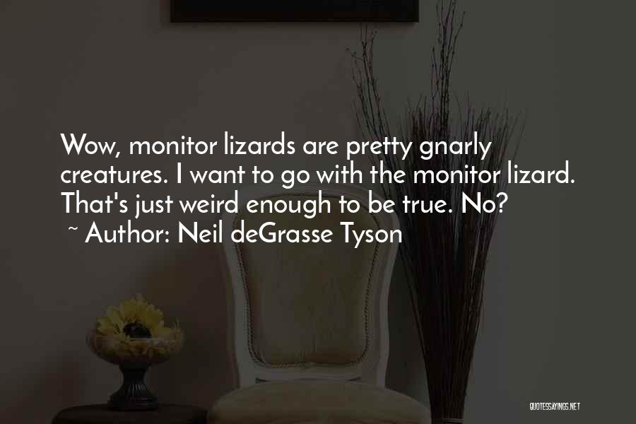 Monitor Lizard Quotes By Neil DeGrasse Tyson