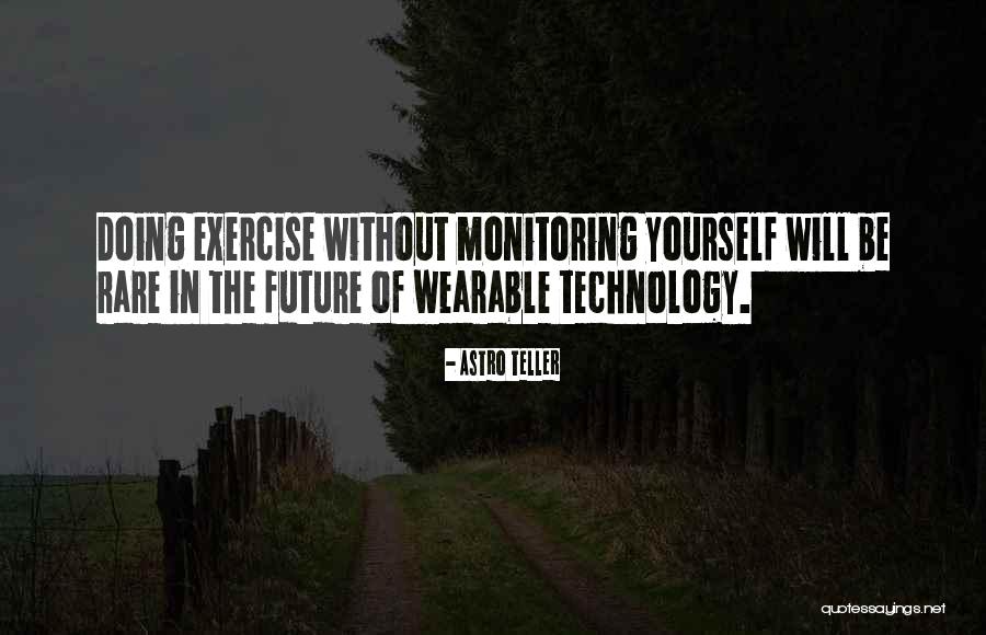 Monitoring Yourself Quotes By Astro Teller Monitoring Yourself Quotes By Astro Teller