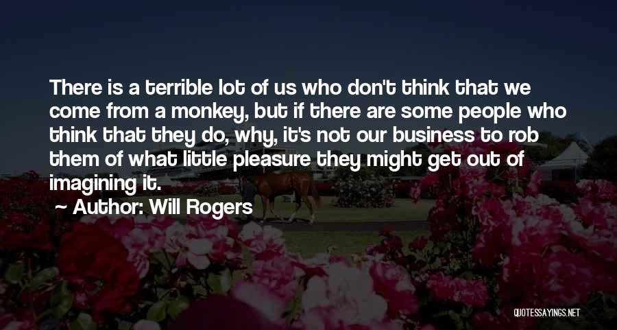 Monkey Business Quotes By Will Rogers