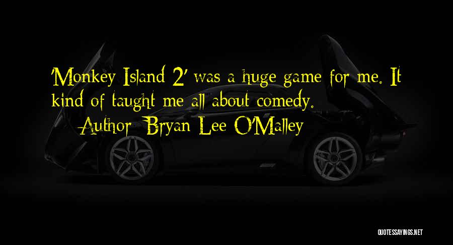 Monkey Island Quotes By Bryan Lee O'Malley