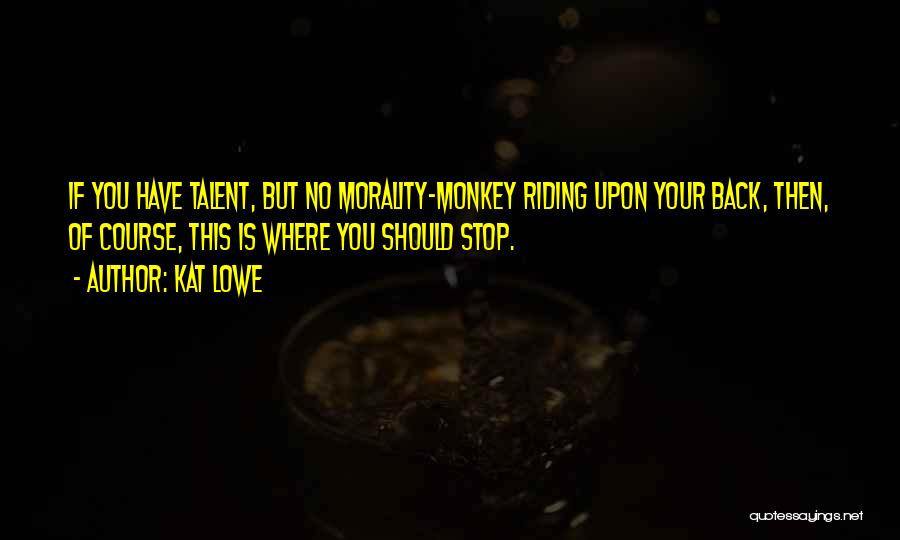 Monkey On Your Back Quotes By Kat Lowe