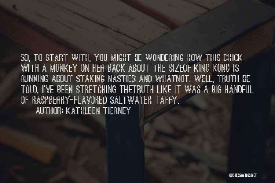 Monkey On Your Back Quotes By Kathleen Tierney