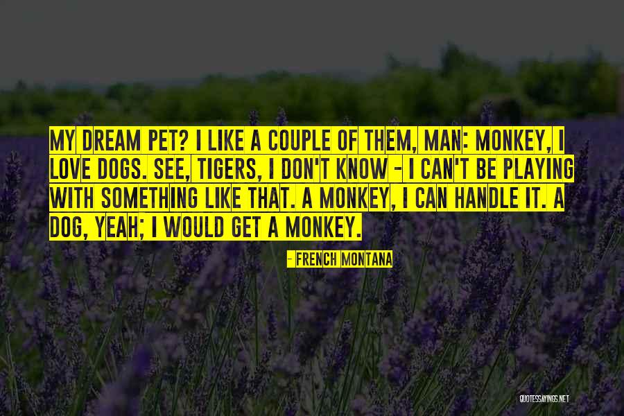 Monkey See Monkey Do Quotes By French Montana