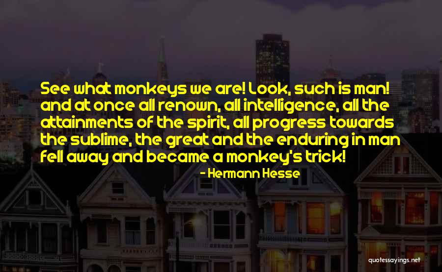 Monkey See Monkey Do Quotes By Hermann Hesse