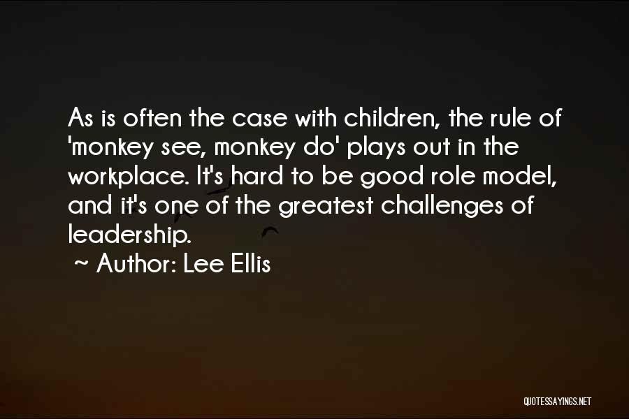 Monkey See Monkey Do Quotes By Lee Ellis