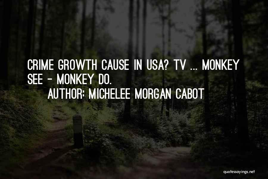 Monkey See Monkey Do Quotes By Michelee Morgan Cabot