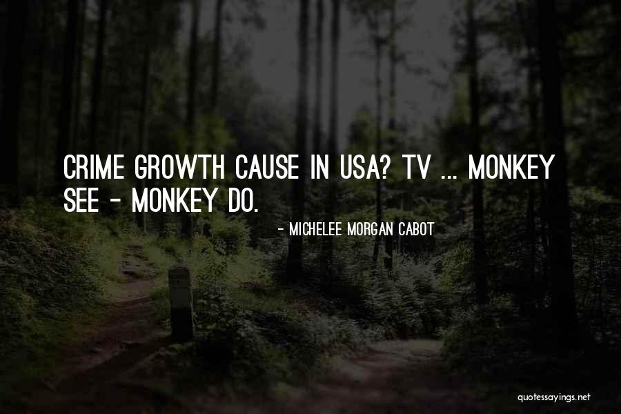 Monkey See Monkey Do Quotes By Michelee Morgan Cabot