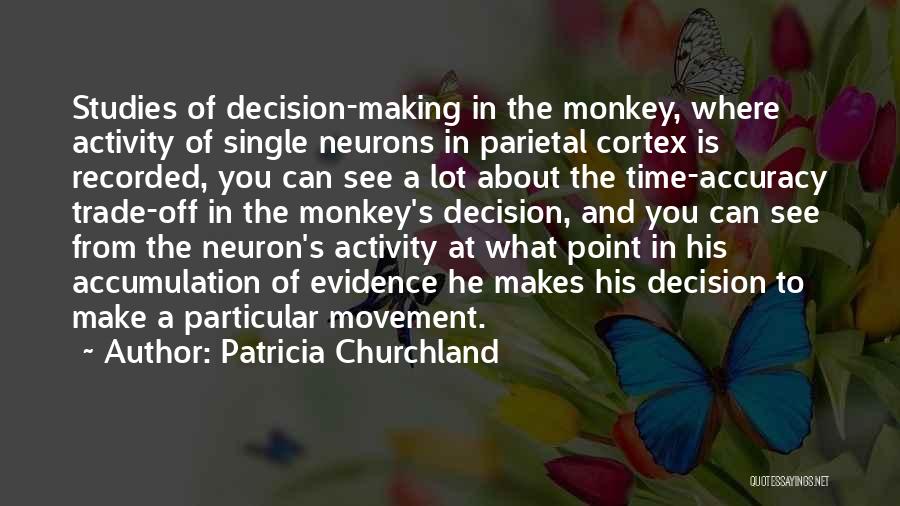 Monkey See Monkey Do Quotes By Patricia Churchland