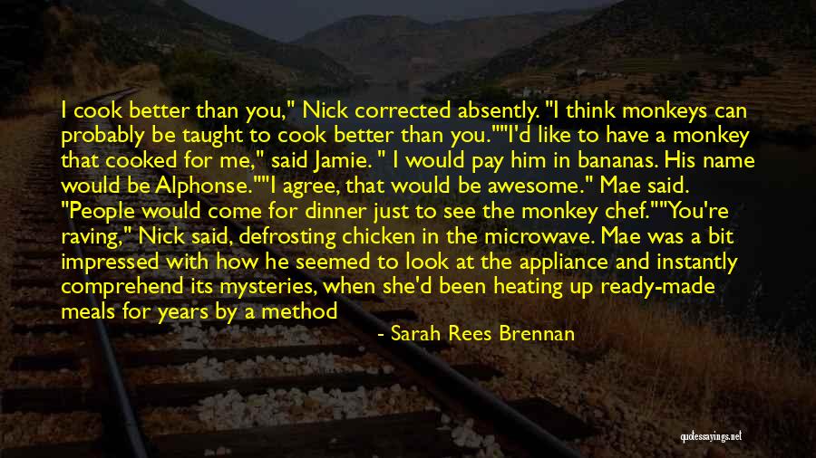 Monkey See Monkey Do Quotes By Sarah Rees Brennan