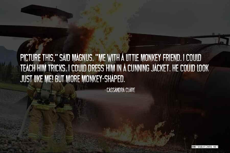 Monkey Tricks Quotes By Cassandra Clare Monkey Tricks Quotes By Cassandra Clare