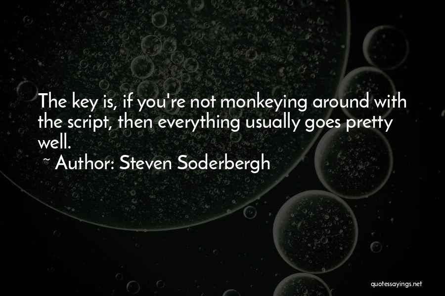 Monkeying Around Quotes By Steven Soderbergh