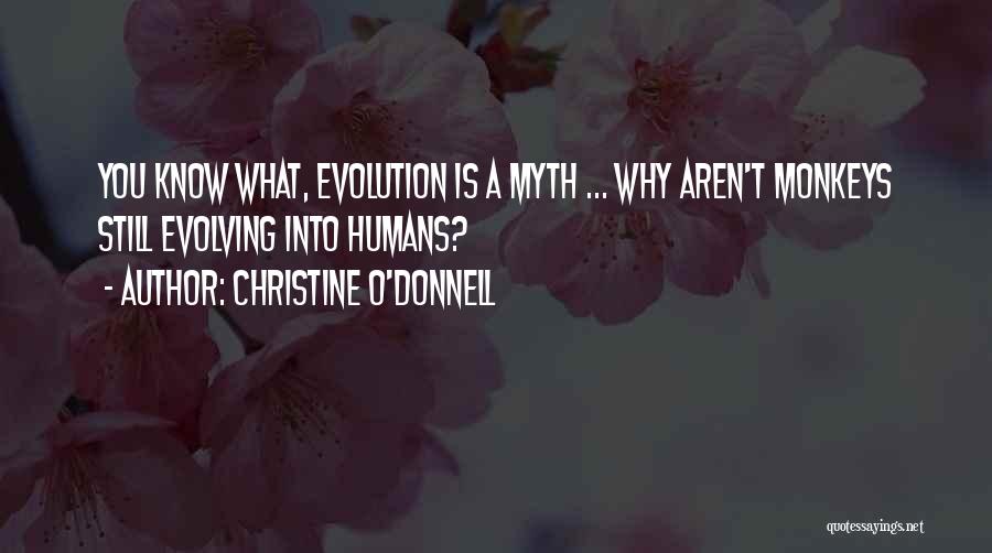 Monkeys And Evolution Quotes By Christine O'Donnell