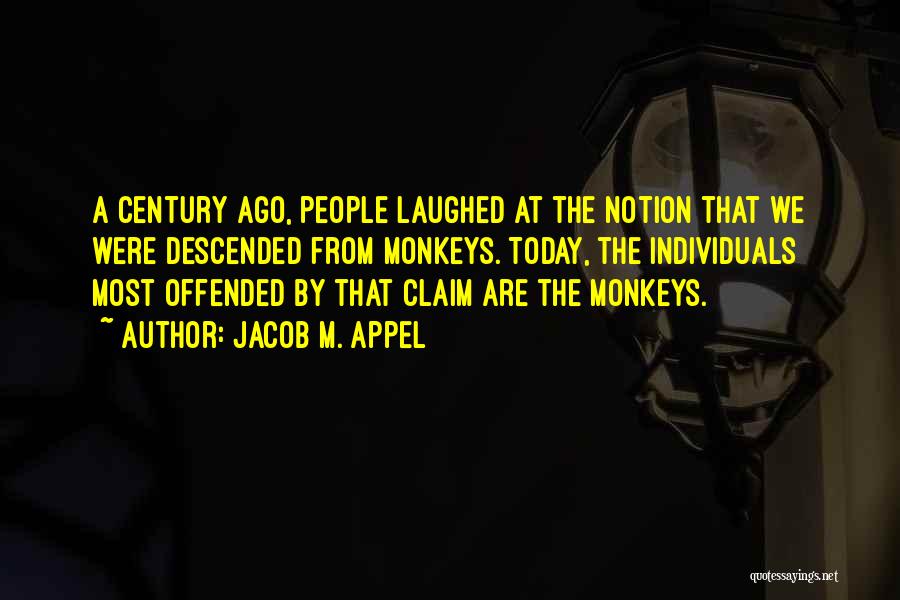 Monkeys And Evolution Quotes By Jacob M. Appel