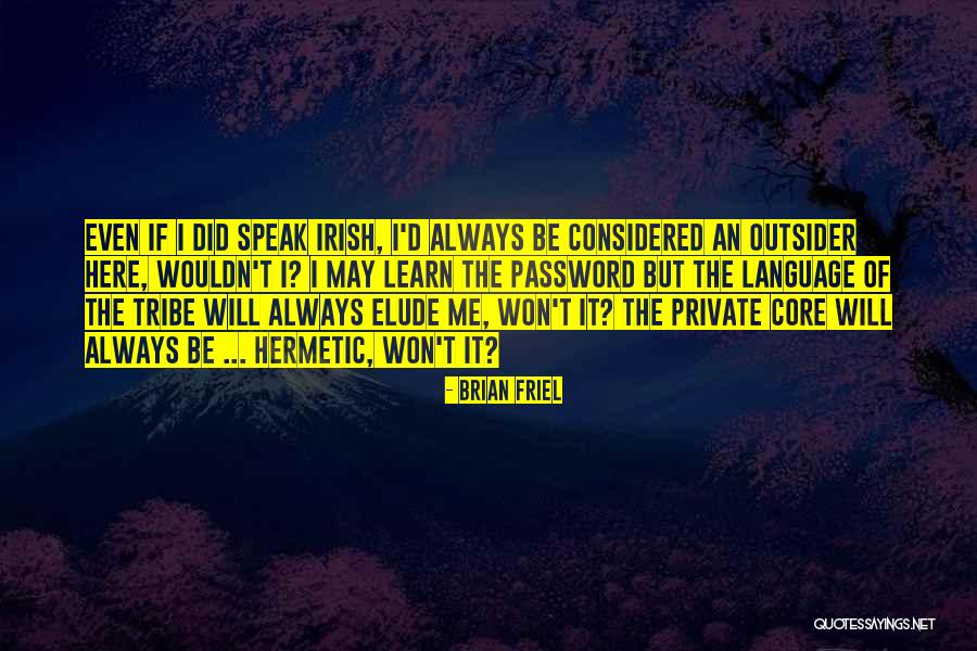 Monkman Origin Quotes By Brian Friel Monkman Origin Quotes By Brian Friel