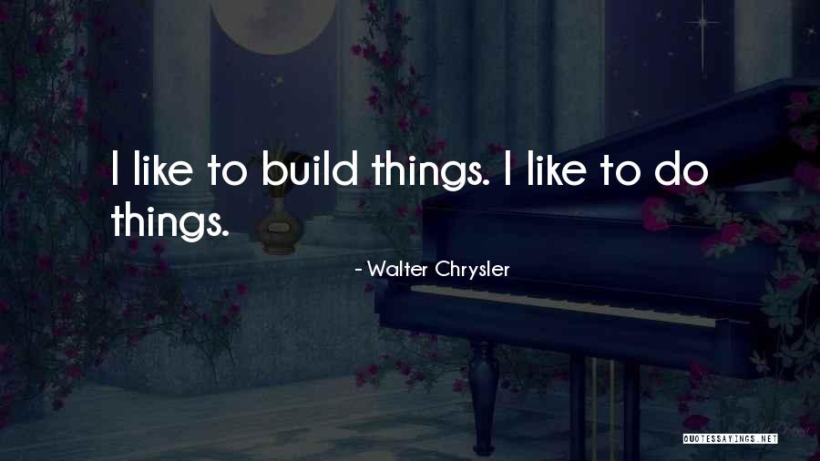 Monnieria Quotes By Walter Chrysler Monnieria Quotes By Walter Chrysler
