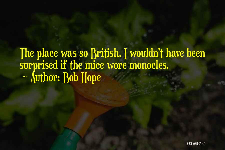Monocles Quotes By Bob Hope