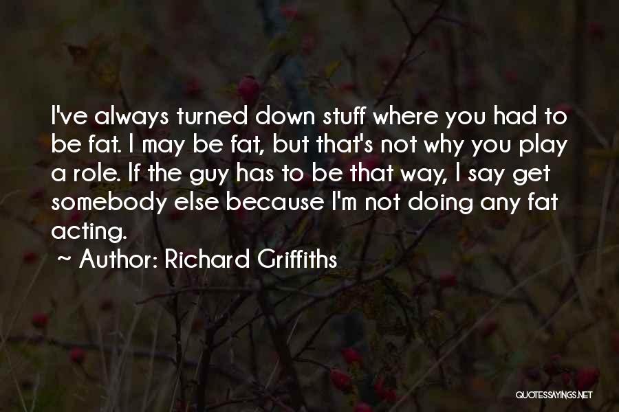 Monoculars Quotes By Richard Griffiths