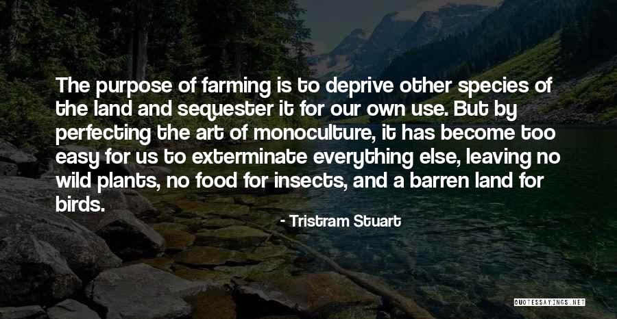 Monoculture Farming Quotes By Tristram Stuart Monoculture Farming Quotes By Tristram Stuart