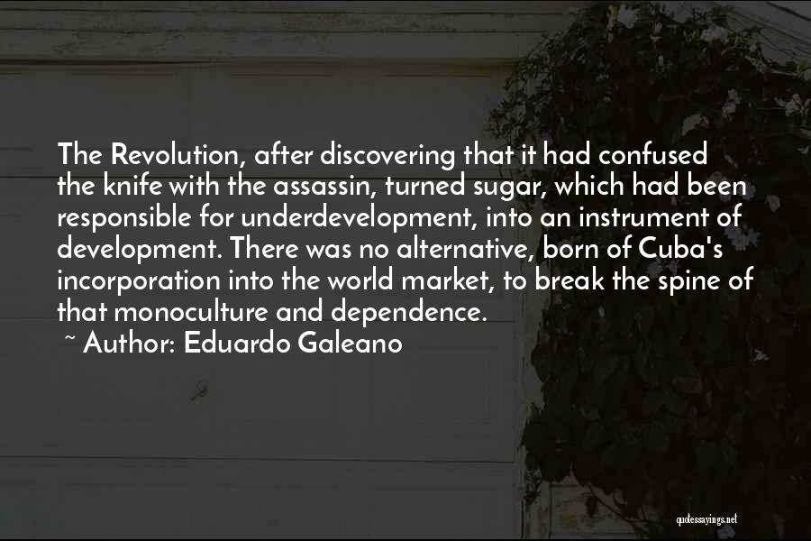 Monoculture Quotes By Eduardo Galeano