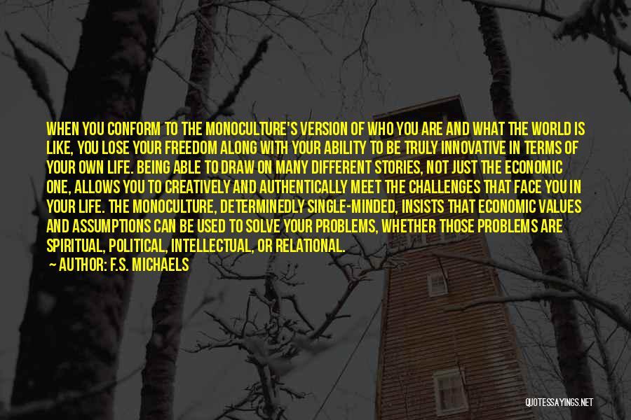 Monoculture Quotes By F.S. Michaels