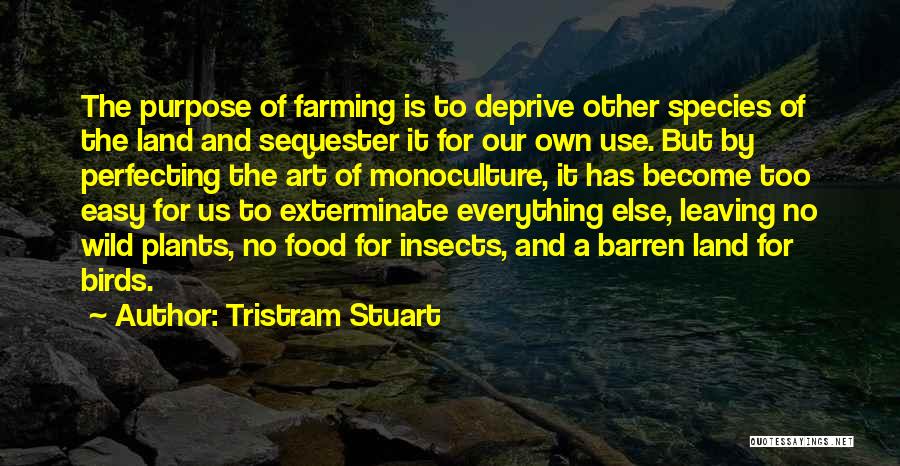 Monoculture Quotes By Tristram Stuart