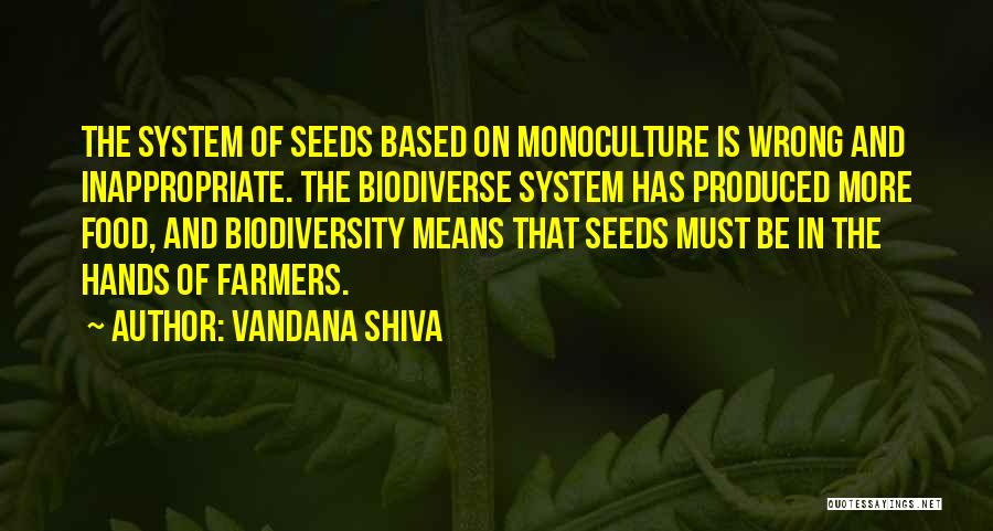 Monoculture Quotes By Vandana Shiva