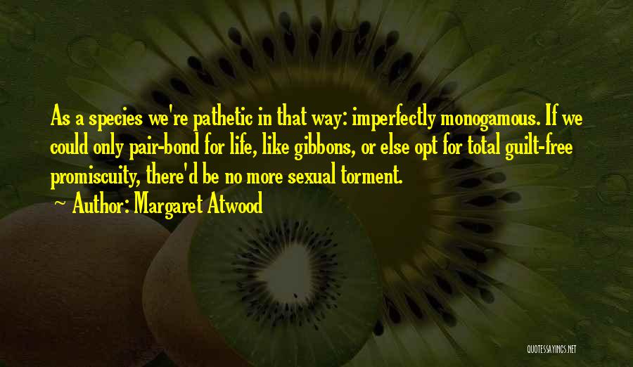 Monogamous Quotes By Margaret Atwood