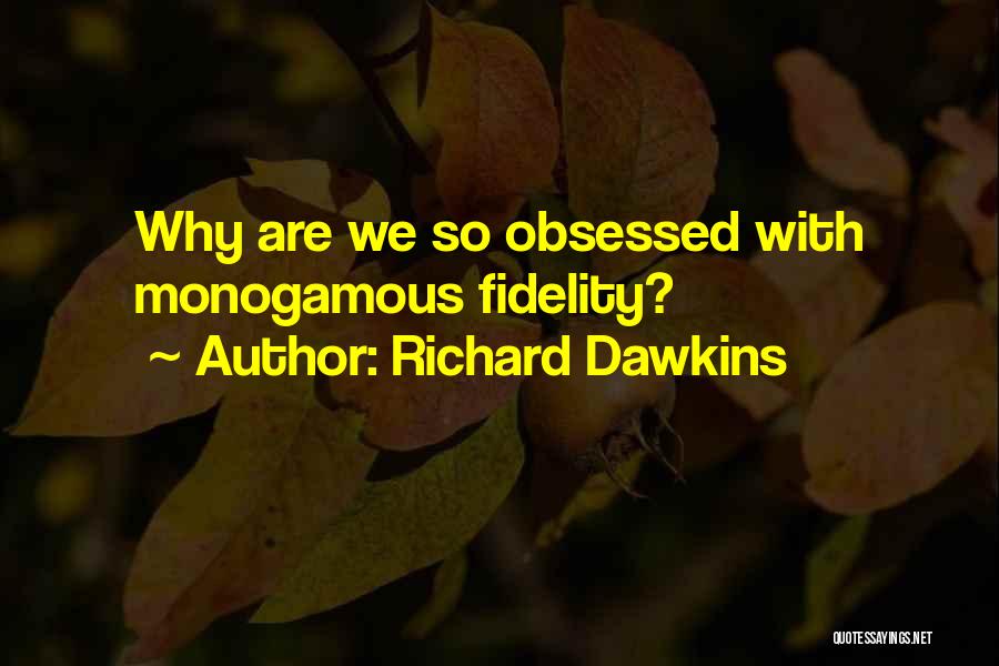 Monogamous Quotes By Richard Dawkins