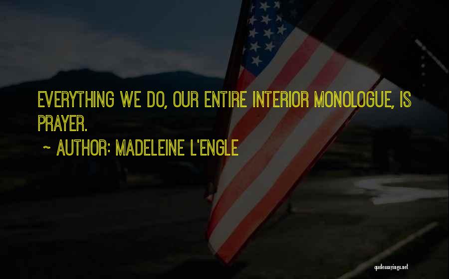 Monologues Quotes By Madeleine L'Engle