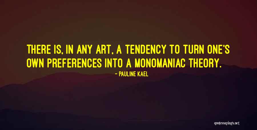 Monomaniac Quotes By Pauline Kael