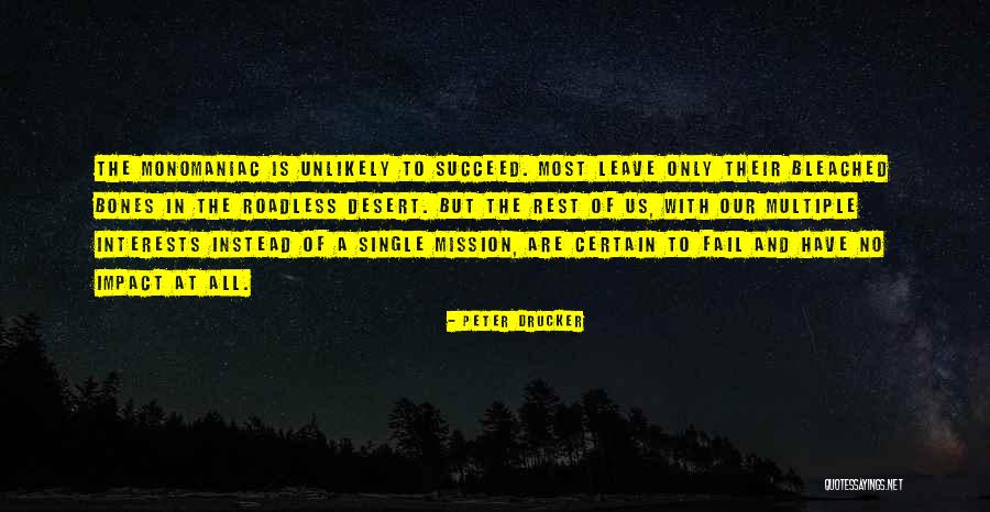 Monomaniac Quotes By Peter Drucker