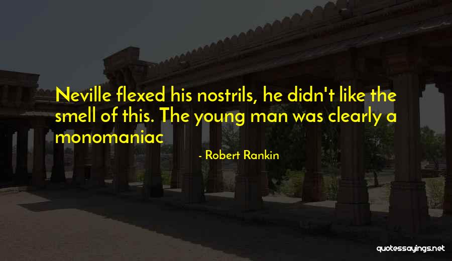 Monomaniac Quotes By Robert Rankin
